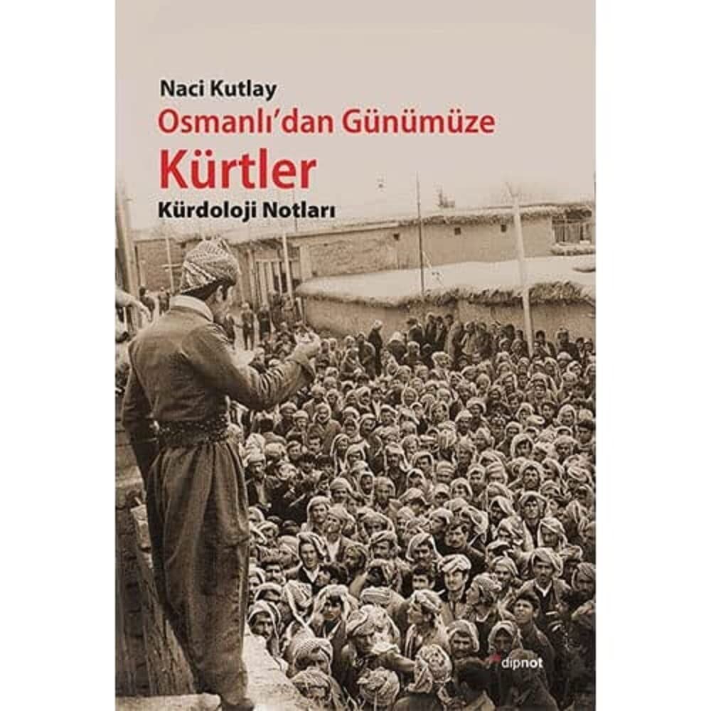 Osmanlı'dan Günümüze Kürtler Kürdoloji Notları