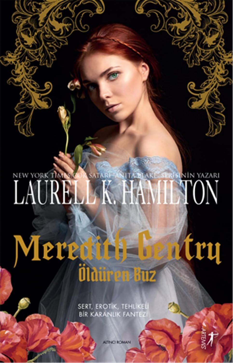 Meredith Gentry - Öldüren Buz: Sert, Erotik, Tehlikeli Bir Karanlık Fantezi - Altıncı Roman