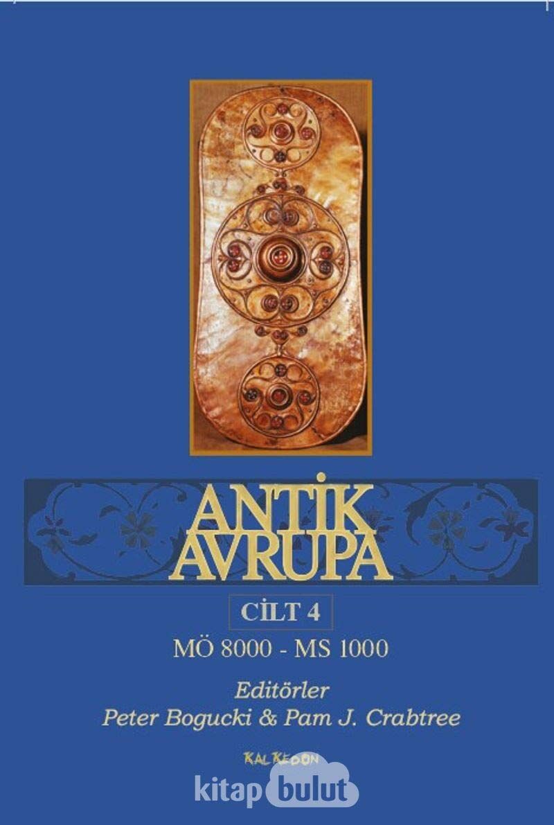Antik Avrupa - Cilt 4: MÖ 8000 - MS 1000 (Kapak Resmi değişebilir)