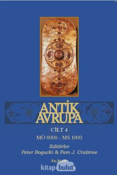 Antik Avrupa - Cilt 4: MÖ 8000 - MS 1000 (Kapak Resmi değişebilir)