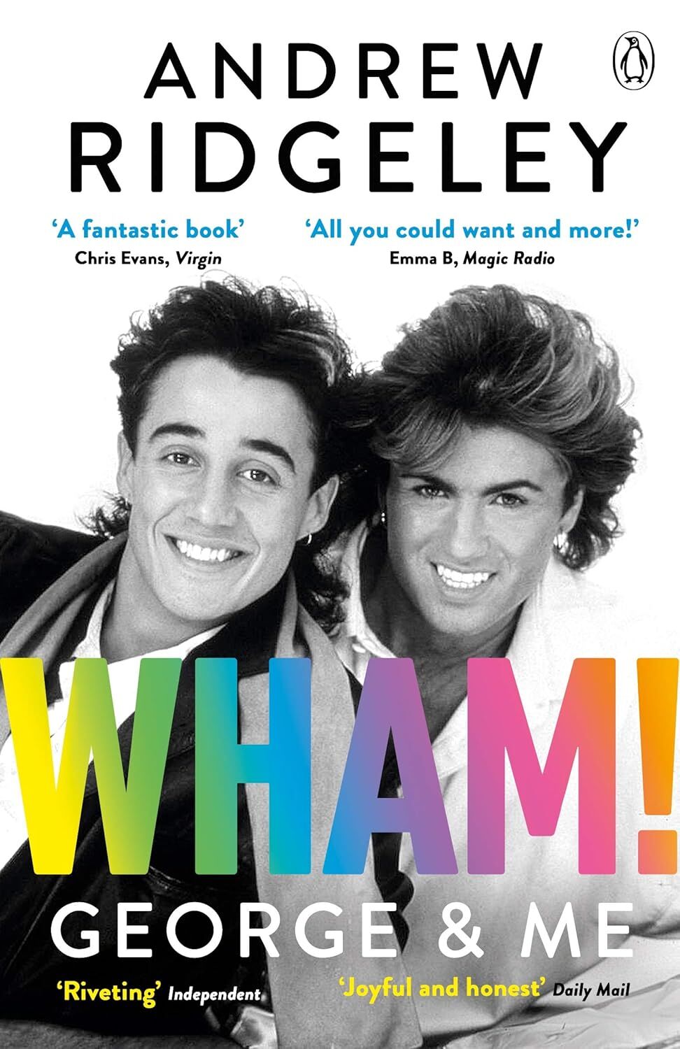 Wham! George & Me: The Sunday Times Bestseller: Celebrate 40 Years of Wham! with the Sunday Times Bestseller