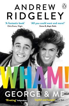 Wham! George & Me: The Sunday Times Bestseller: Celebrate 40 Years of Wham! with the Sunday Times Bestseller