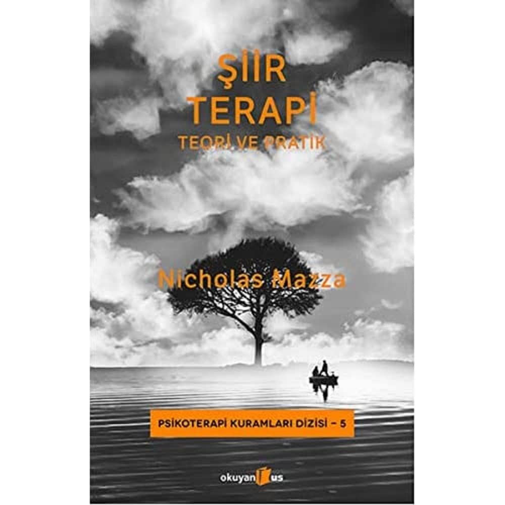ŞİİR TERAPİ TEORİK VE PRATİK: Psikoterapi Kuramları Dizisi-5: Teori ve Pratik