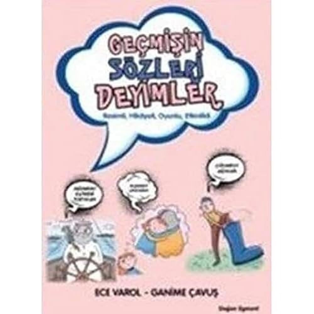Geçmişin Sözleri Deyimler: Resimli, Hikayeli, Oyunlu, Etkinlikli