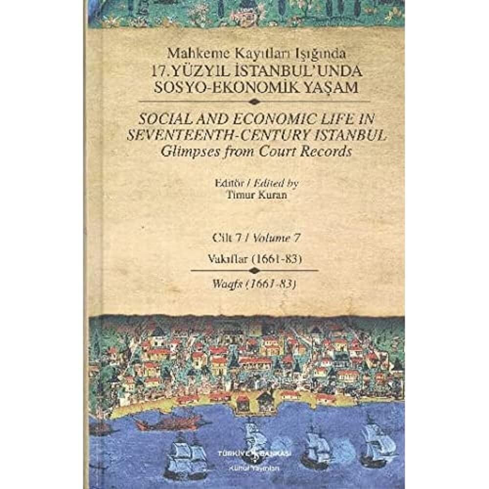 17.Y.Y.İSTANBULDA SOSYO-EKO.YAŞAM CİLT 7: Vakıflar (1661-83) / Waqfs (1661-83)