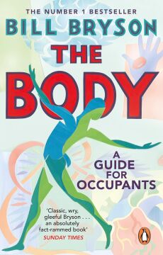 The Body: A Guide for Occupants - THE SUNDAY TIMES NO.1 BESTSELLER (Kapak Değişebilir)