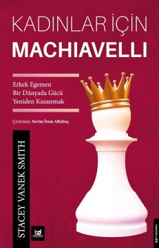 Kadınlar İçin Machiavelli: Erkek Egemen Bir Dünyada Gücü Yeniden Kazanmak