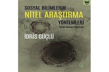 Sosyal Bilimlerde Nitel Araştırma Yöntemleri: Teknik-Yaklaşım-Uygulama