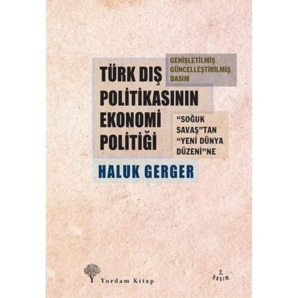 TÜRK DIŞ POLİTİKASININ EKONOMİ POLİTİĞİ: Soğuk Savaştan Yeni Düzenine
