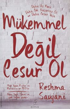 Mükemmel Değil Cesur Ol: Daha Az Kork, Daha Çok Başarısız Ol ve Daha Cesur Yaşa