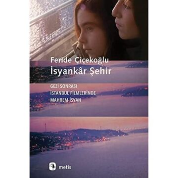 İsyankar Şehir: Gezi Sonrası İstanbul Filmlerinde Mahrem-İsyan