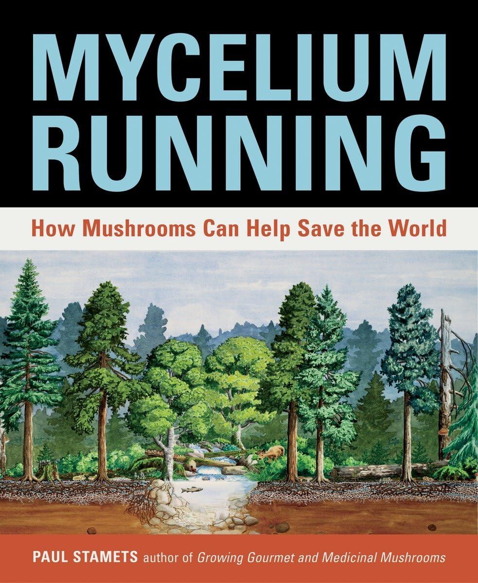 Mycelium Running: How Mushrooms Can Help Save the World: A Guide to Healing the Planet Through Gardening with Gourmet and Medicinal Mushrooms
