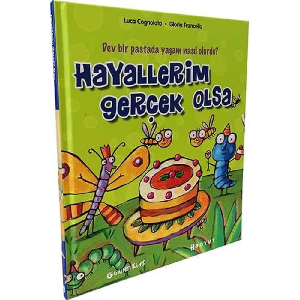 Hayallerim Gerçek Olsa (Ciltli): Dev Bir Pastada Yaşam Nasıl Olurdu?