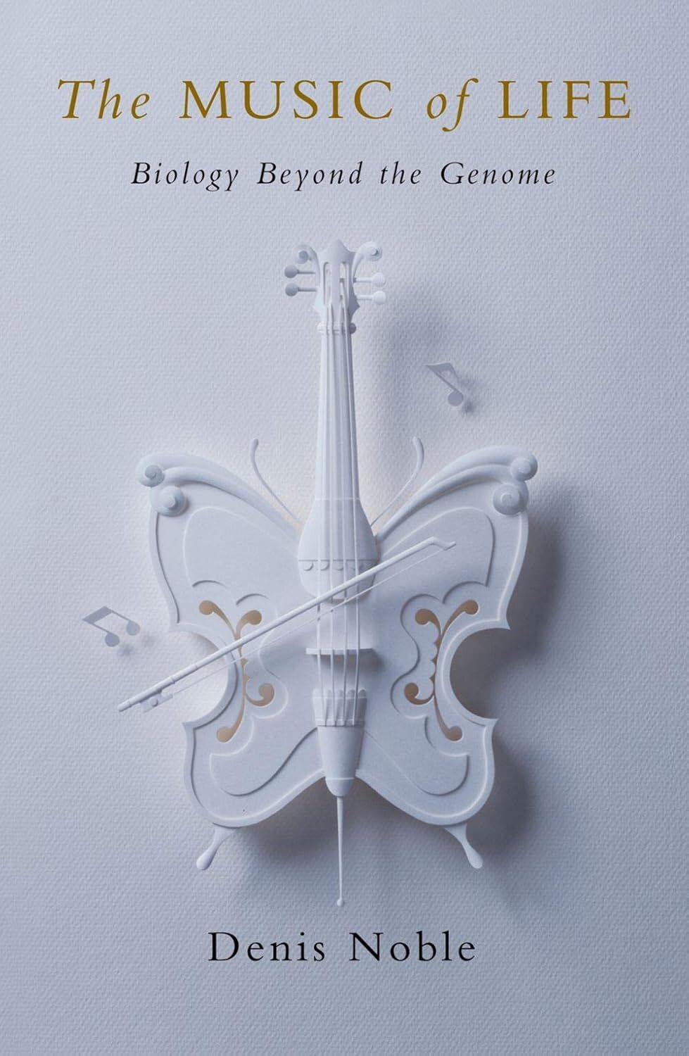 The Music of Life: Biology beyond the Genome