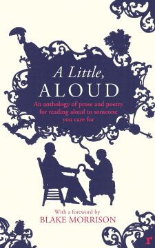 A Little, Aloud: An anthology of prose and poetry for reading aloud to someone you care for