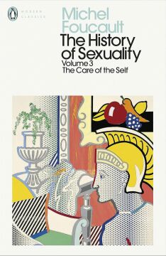 The History of Sexuality: 3: The Care of the Self