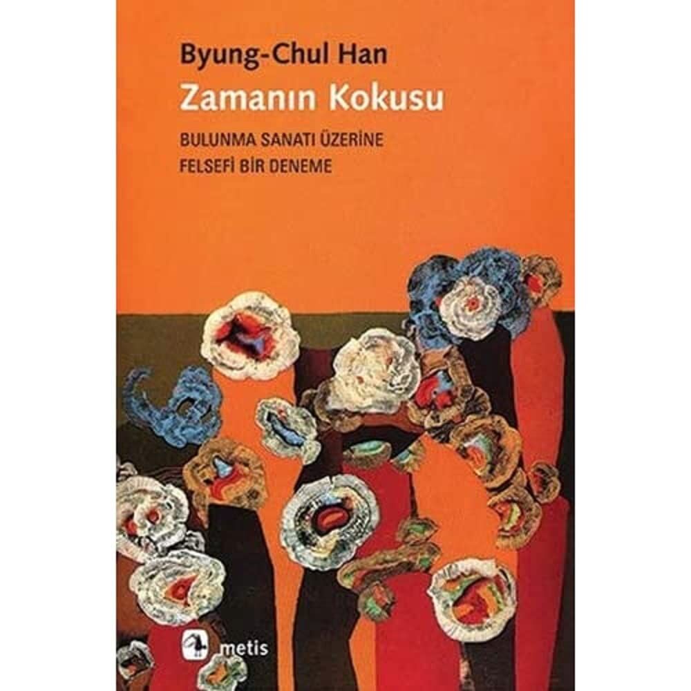 Zamanın Kokusu: Bulunma Sanatı Üzerine Felsefi Bir Deneme