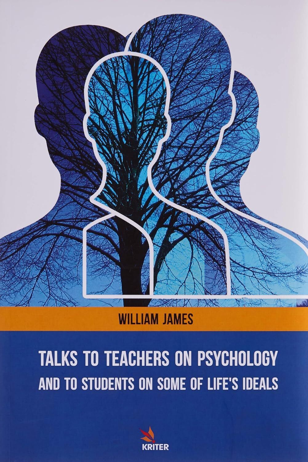 Talks To Teachers On Psychology: And To Students On Some Of Life's Ideals