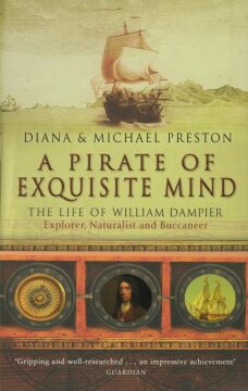 A Pirate Of Exquisite Mind: The Life Of William Dampier