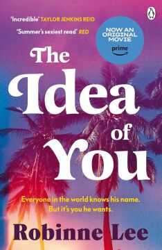 The Idea of You: The unforgettable and addictive Richard and Judy romance about the man everyone is talking about