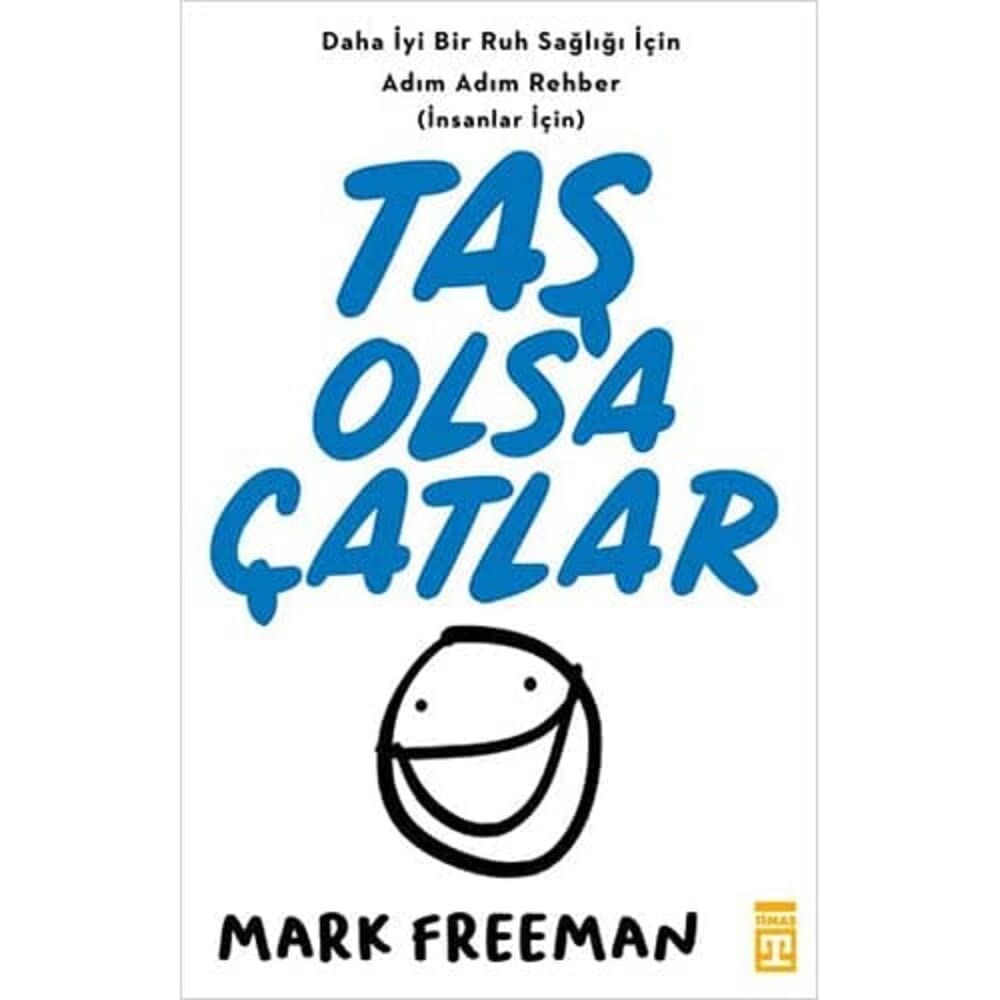 Taş Olsa Çatlar: Daha İyi Bir Ruh Sağlığı İçin Adım Adım Rehber (İnsanlar İçin)