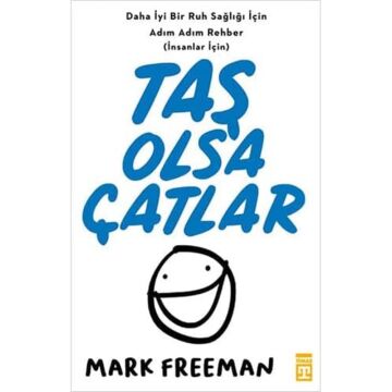 Taş Olsa Çatlar: Daha İyi Bir Ruh Sağlığı İçin Adım Adım Rehber (İnsanlar İçin)