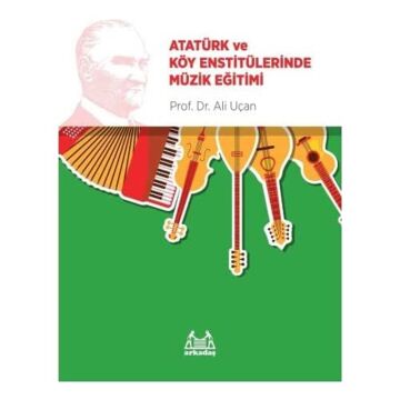 Atatürk ve Köy Enstitülerinde Müzik Eğitimi