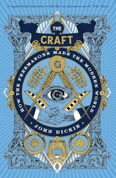 The Craft: How the Freemasons Made the Modern World