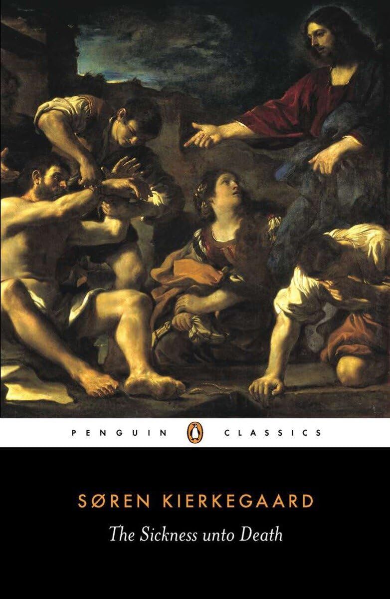 The Sickness Unto Death: A Christian Psychological Exposition of Edification and Awakening by Anti-Climacus: A Christian Psychological Exposition of Edification & Awakening by Anti-Cli