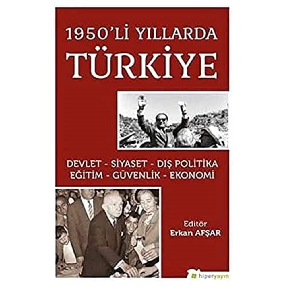 1950’li Yıllarda Türkiye: Devlet-Siyaset-Dış Politika-Eğitim-Güvenlik-Ekonomi