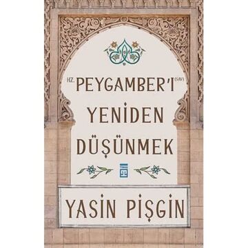 Hz. Peygamber'i Yeniden Düşünmek