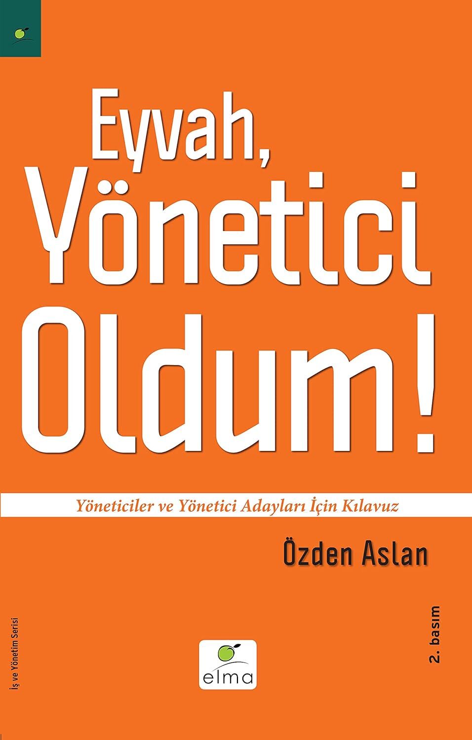 Eyvah, Yönetici Oldum: Yöneticiler ve Yönetici Adayları İçin Kılavuz