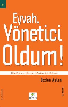 Eyvah, Yönetici Oldum: Yöneticiler ve Yönetici Adayları İçin Kılavuz
