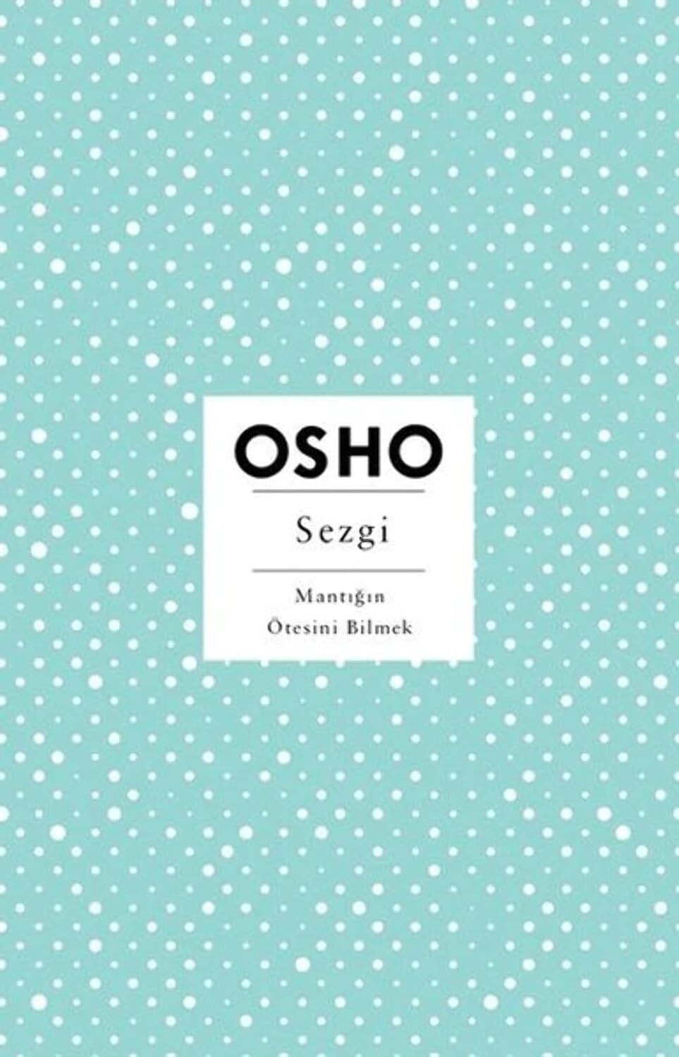 Sezgi: Mantığın Ötesini Bilmek