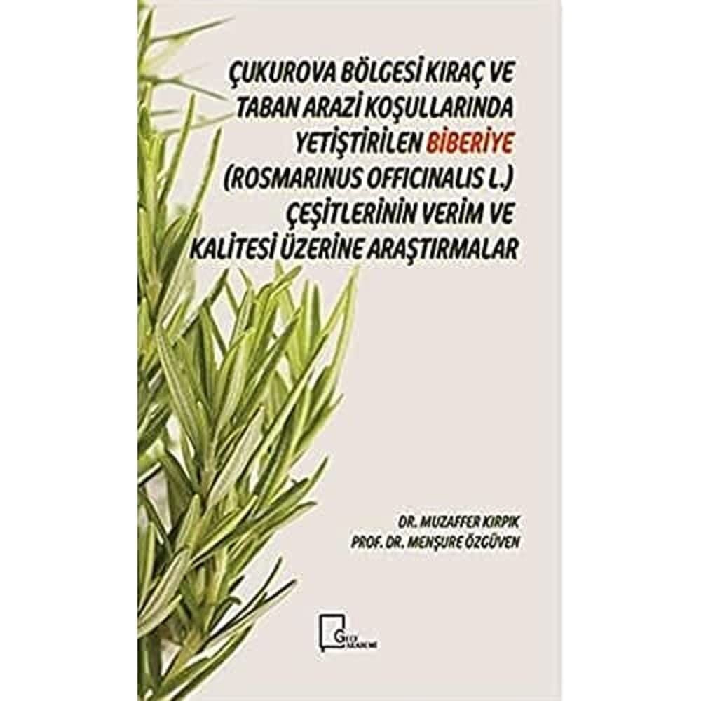 Çukurova Bölgesi Kıraç ve Taban Arazi Koşullarında Yetiştirilen Biberiye(Rosmarinus Officinalis L.) Çeşitlerinin Verim ve Kalitesi Üzerine Araştırmalar