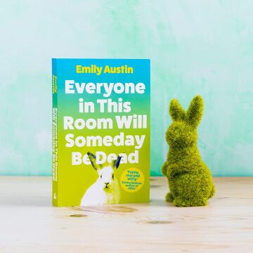 Everyone in This Room Will Someday Be Dead