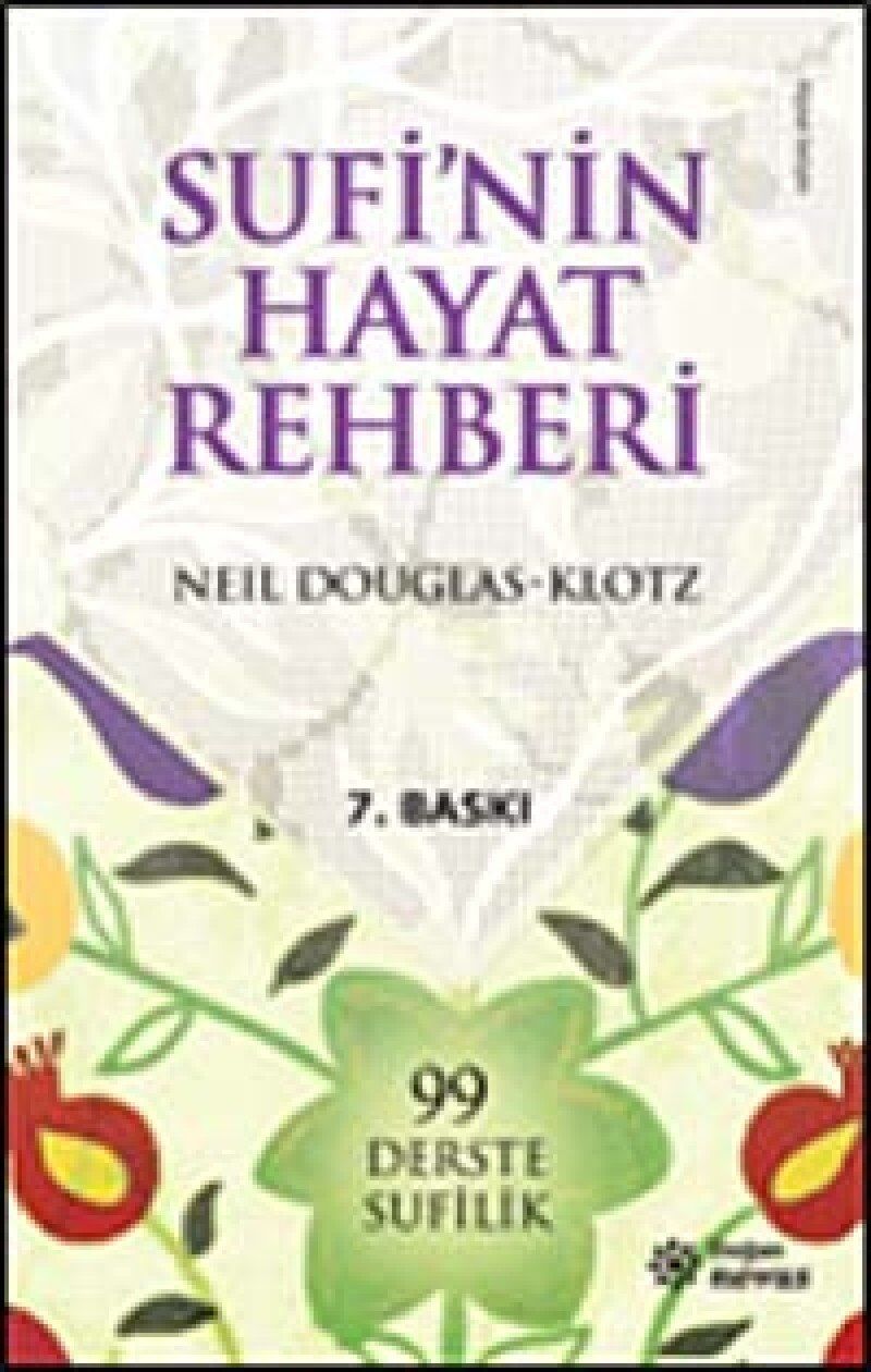 SUFİNİN HAYAT REHBERİ: 99 Derste Sufilik