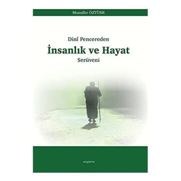 Dini Pencereden İnsanlık ve Hayat Serüveni