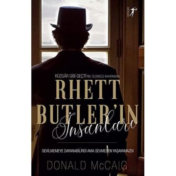 Rhett Butler'ın İnsanları: Sevilmemeye Dayanabilirdi Ama Sevmeden Yaşayamazdı