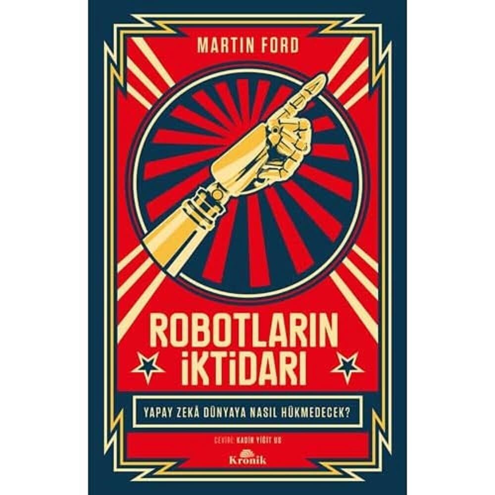 Robotların İktidarı: Yapay Zeka Dünyaya Nasıl Hükmedecek?