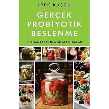 Gerçek Probiyotik Beslenme: Fermantasyonla Şifalı Gıdalar
