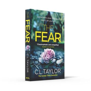 The Fear : The Sensational New Thriller from the Sunday Times Bestseller That You Need to Read in 2018