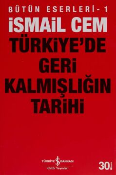 Türkiye’de Geri Kalmışlığın Tarihi: Bütün Eserleri - 1