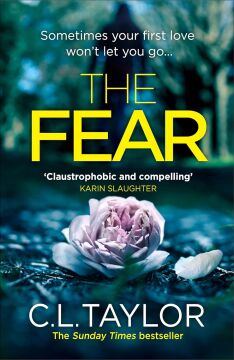 The Fear : The Sensational New Thriller from the Sunday Times Bestseller That You Need to Read in 2018