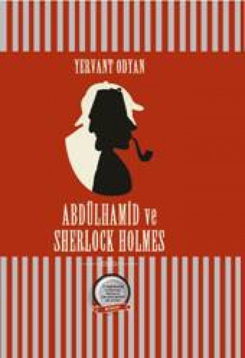 Abdülhamid ve Sherlock Holmes: II. Abdülhamid ve Sherlock Holmes'ü yan yana getiren tek roman!