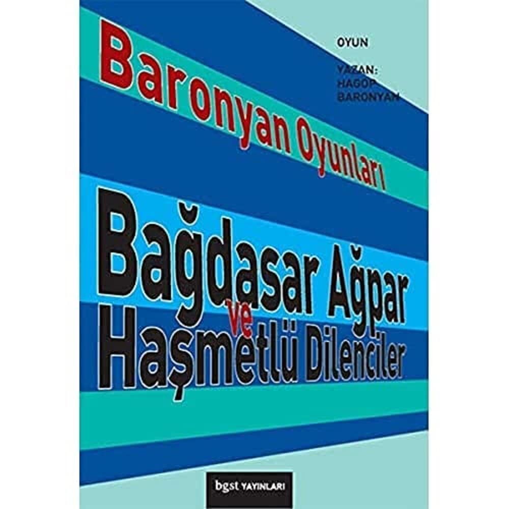 BARONYAN OYUNLARI: Bağdasar Ağpar ve Haşmetlü Dilenciler