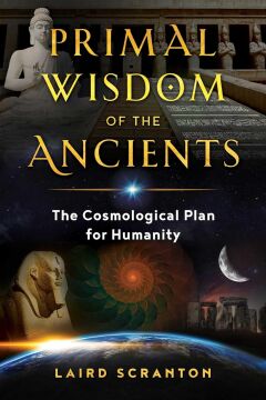Primal Wisdom of the Ancients: The Cosmological Plan for Humanity (Kapak Resmi değişebilir)