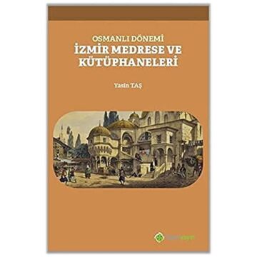 Osmanlı Dönemi İzmir Medrese ve Kütüphaneleri