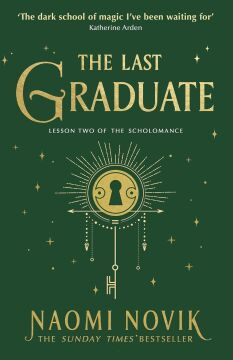 The Last Graduate: The Sunday Times bestselling dark academia fantasy and sequel to A Deadly Education