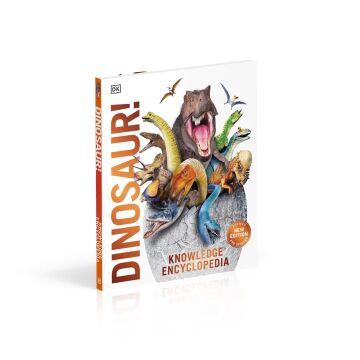 DK - Knowledge Encyclopedia Dinosaur!: Over 60 Prehistoric Creatures as You've Never Seen Them Before